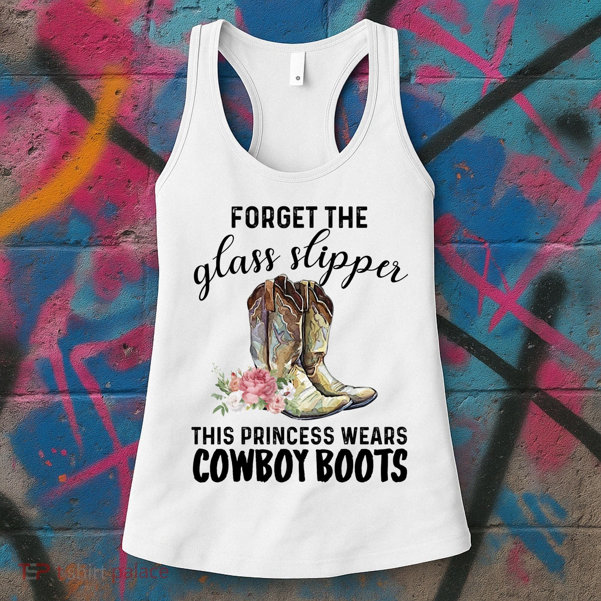 Forget The Glass Slippers This Princess Wears Cowboy Boots Funny Gift Women's Tank Top