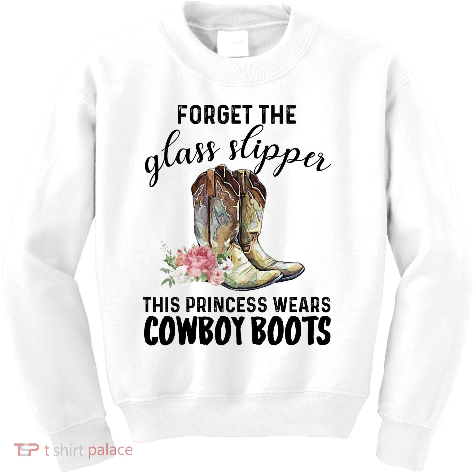 Forget The Glass Slippers This Princess Wears Cowboy Boots Funny Gift Kids Sweatshirt