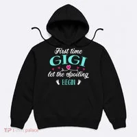 First Time Gigi Let The Spoiling Begin New 1st Time Funny Hoodie thumb 0