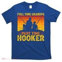 Full Time Grandpa Part Time Hooker Fishing Father's Day Gift T-Shirt thumb 0