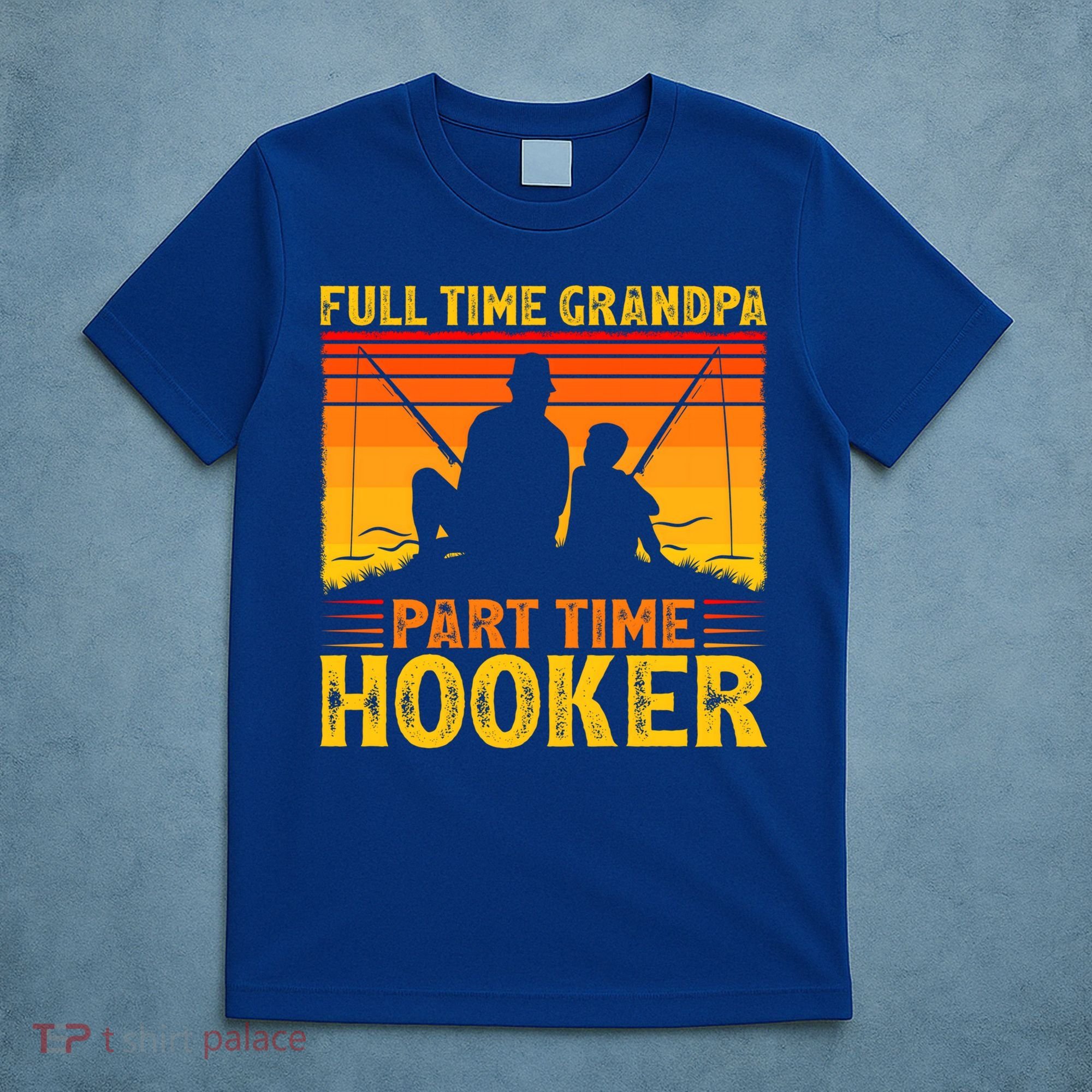 Full Time Grandpa Part Time Hooker Fishing Father's Day Gift T-Shirt