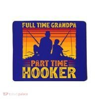Full Time Grandpa Part Time Hooker Fishing Father's Day Gift Mousepad thumb 0