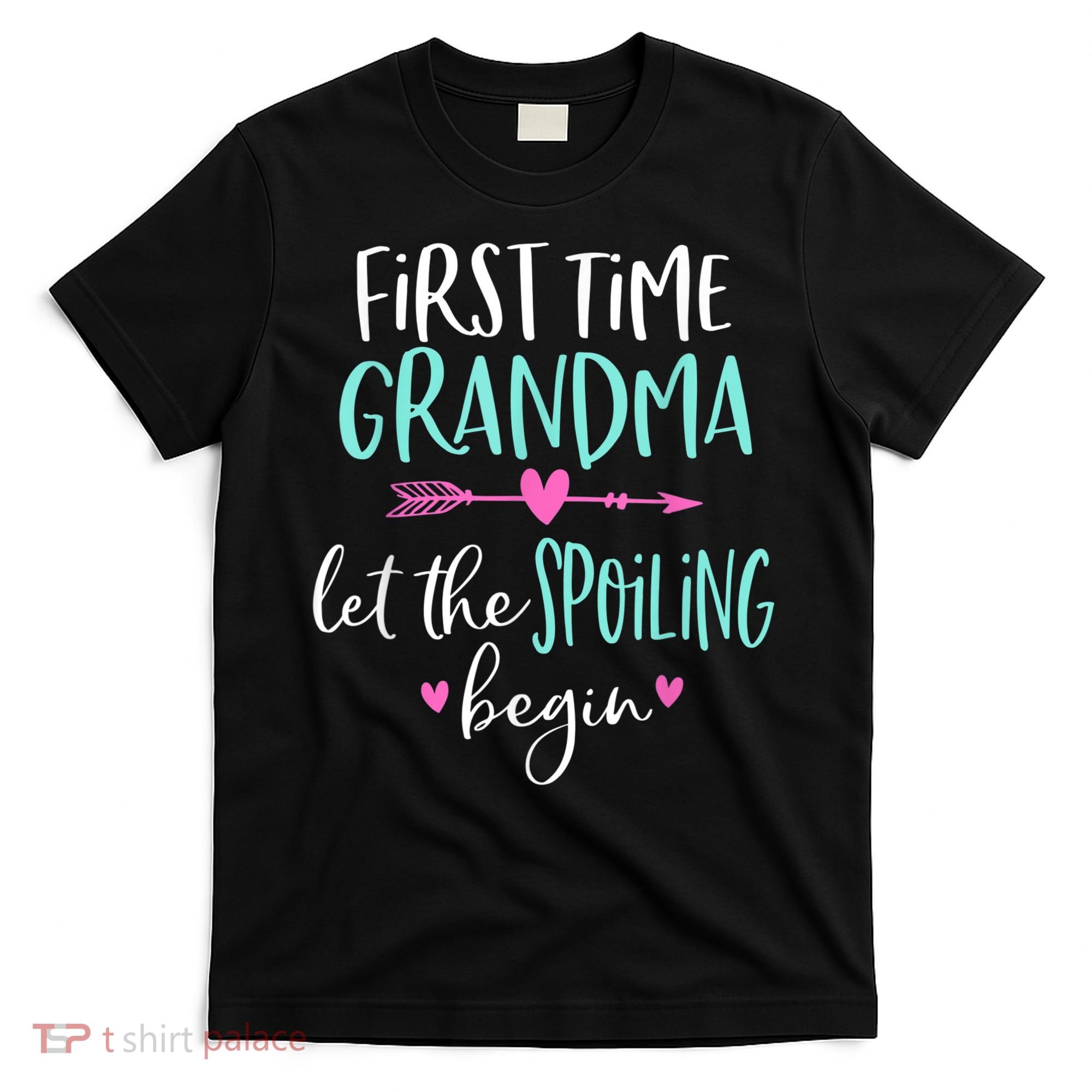 First Time Grandma Let The Spoiling Begin New 1st Time T-Shirt