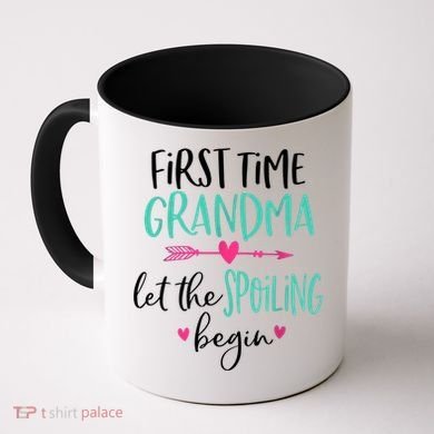 First Time Grandma Let The Spoiling Begin New 1st Time Coffee Mug