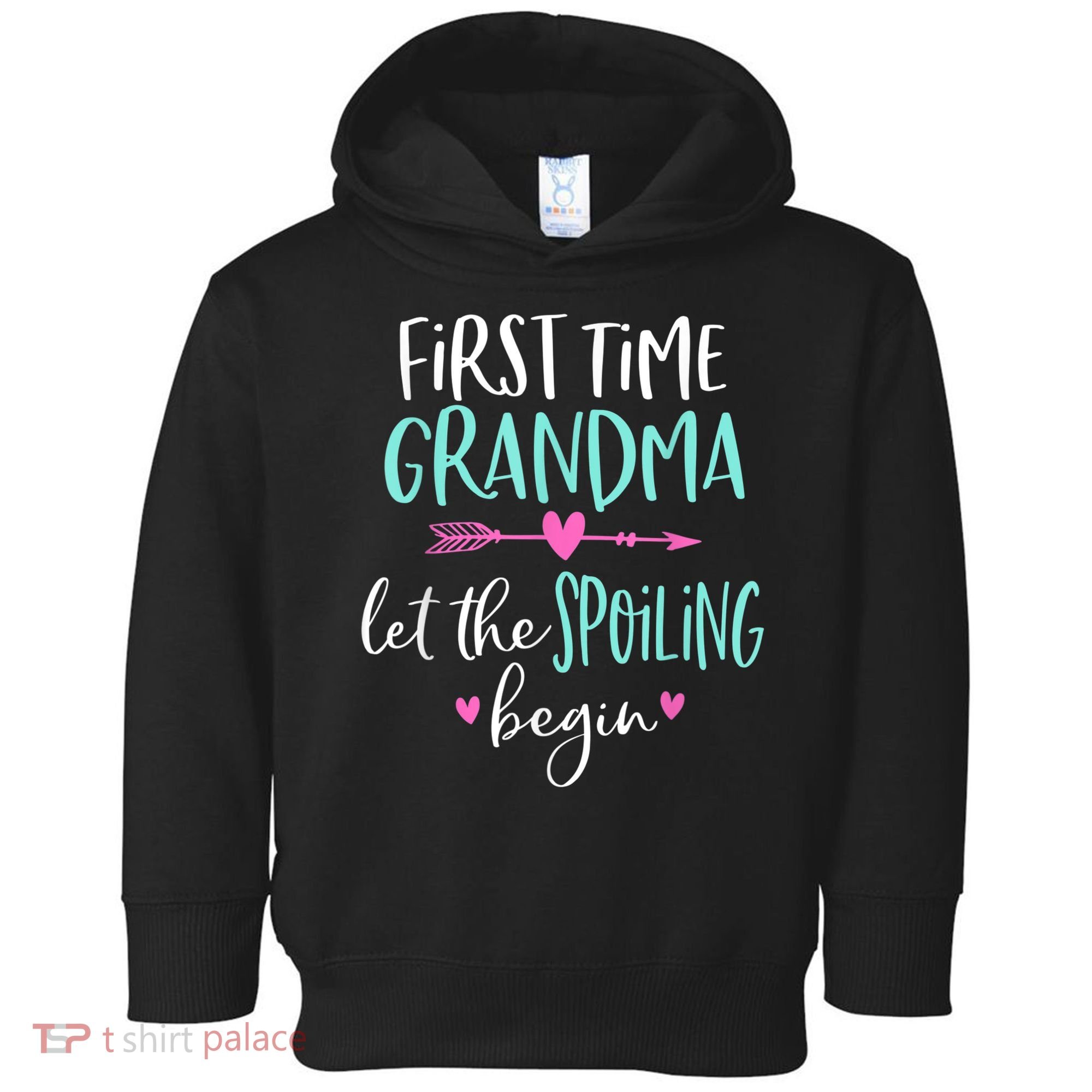 First Time Grandma Let The Spoiling Begin New 1st Time Toddler Hoodie