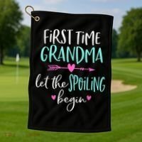 First Time Grandma Let The Spoiling Begin New 1st Time Golf Towel thumb 1