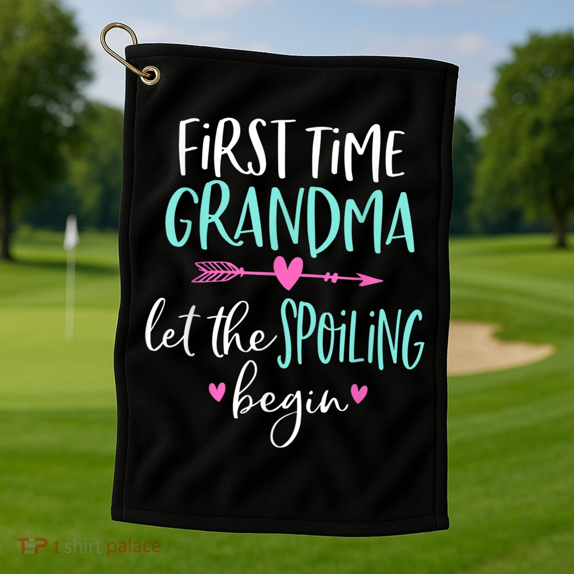 First Time Grandma Let The Spoiling Begin New 1st Time Golf Towel