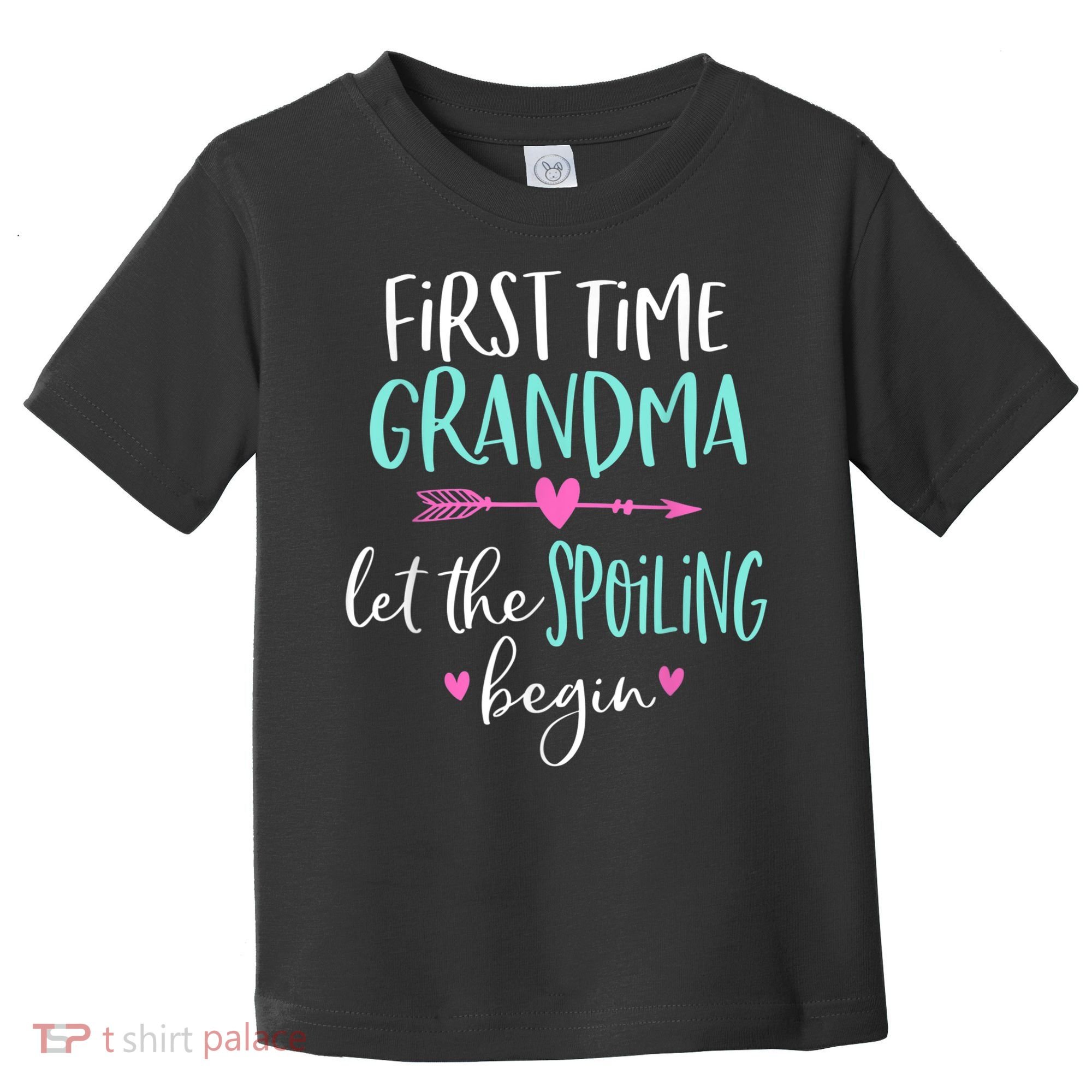 First Time Grandma Let The Spoiling Begin New 1st Time Toddler T-Shirt