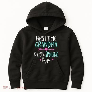 First Time Grandma Let The Spoiling Begin New 1st Time Kids Hoodie
