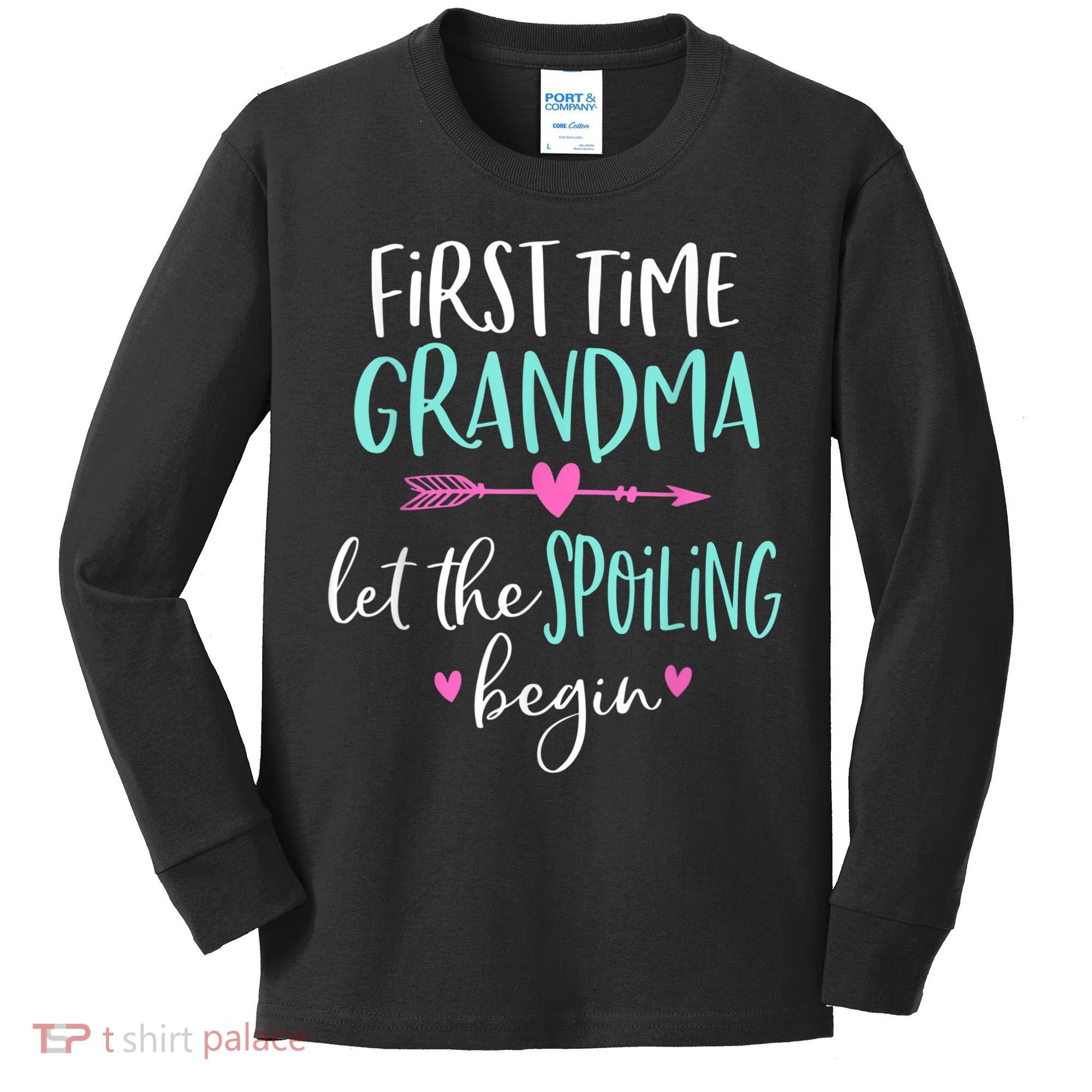 First Time Grandma Let The Spoiling Begin New 1st Time Kids Long Sleeve Shirt