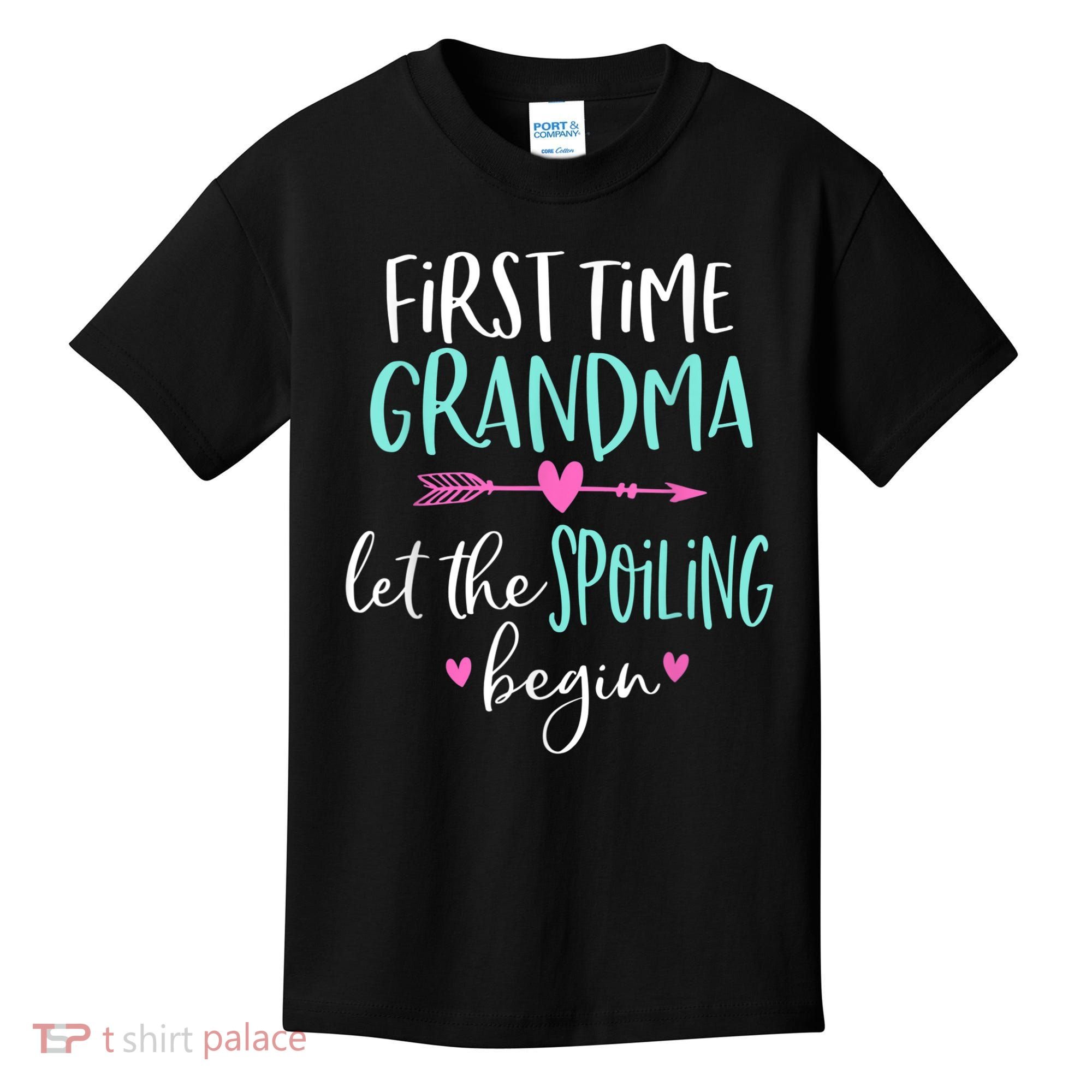 First Time Grandma Let The Spoiling Begin New 1st Time Kids T-Shirt
