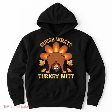 Funny Thanksgiving Guess What Turkey Butt Hoodie