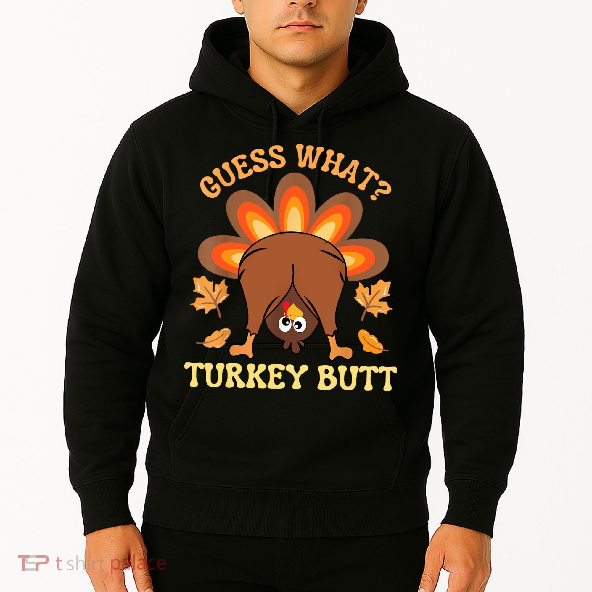 Funny Thanksgiving Guess What Turkey Butt Hoodie