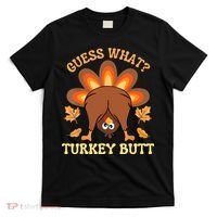 Funny Thanksgiving Guess What Turkey Butt T-Shirt thumb 0