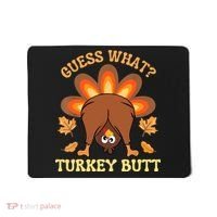 Funny Thanksgiving Guess What Turkey Butt Mousepad thumb 0