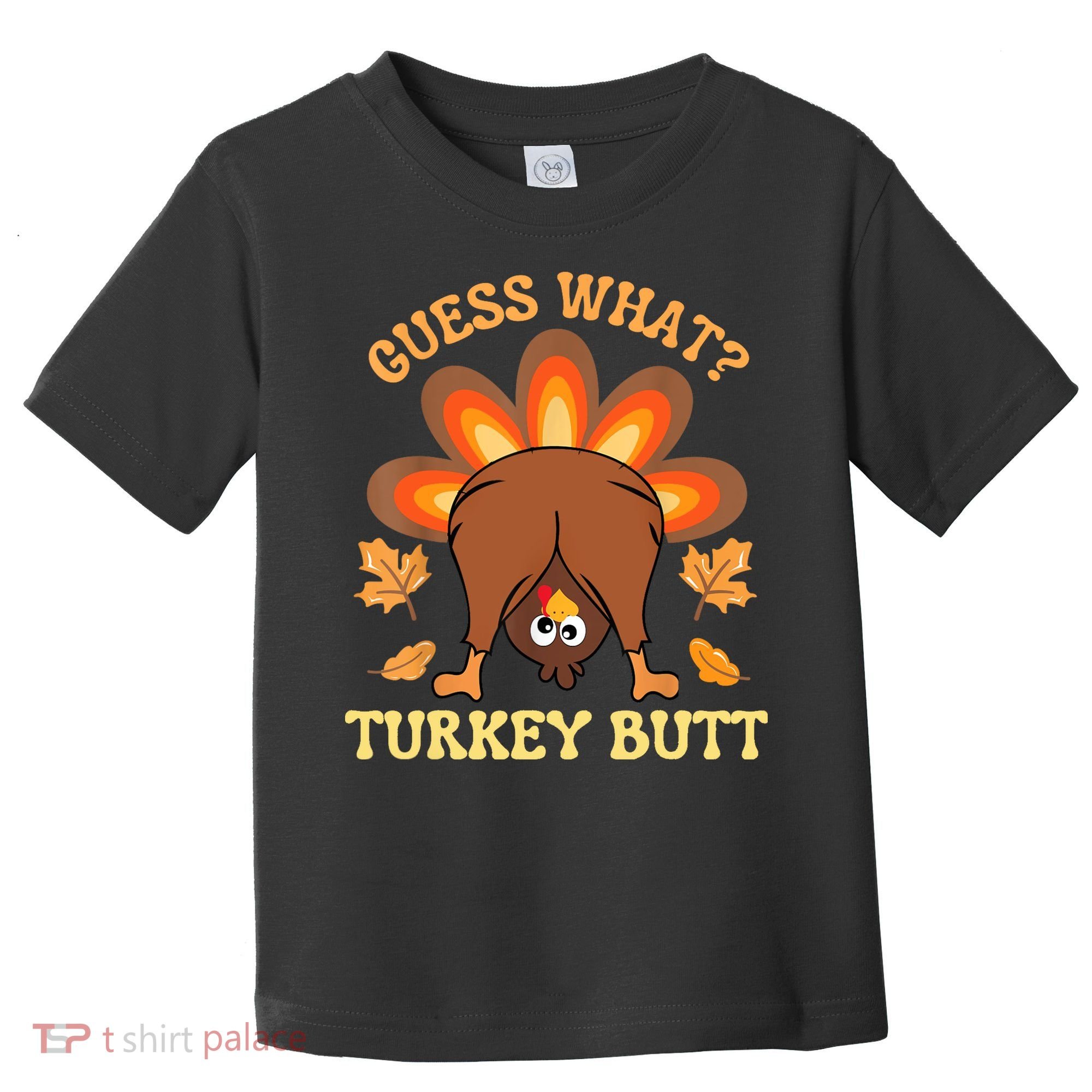 Funny Thanksgiving Guess What Turkey Butt Toddler T-Shirt