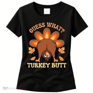 Funny Thanksgiving Guess What Turkey Butt Women's T-Shirt