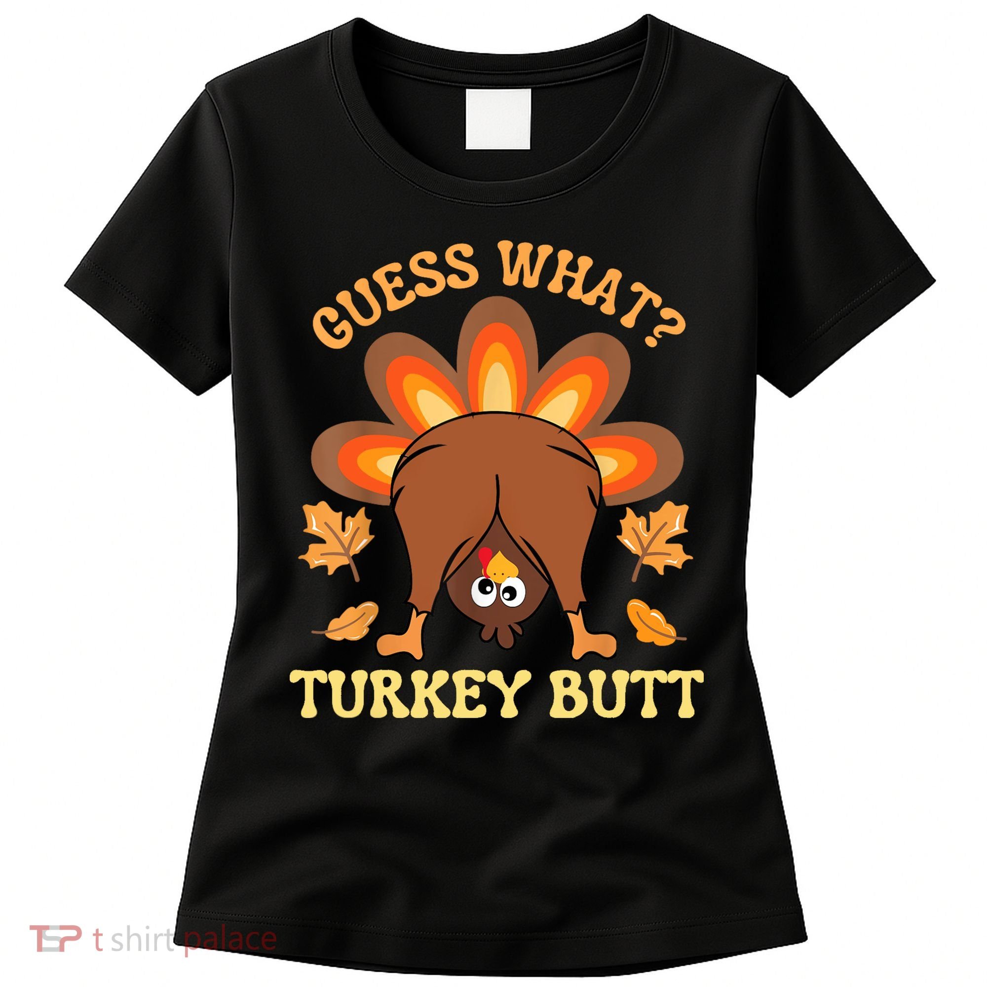 Funny Thanksgiving Guess What Turkey Butt Women's T-Shirt
