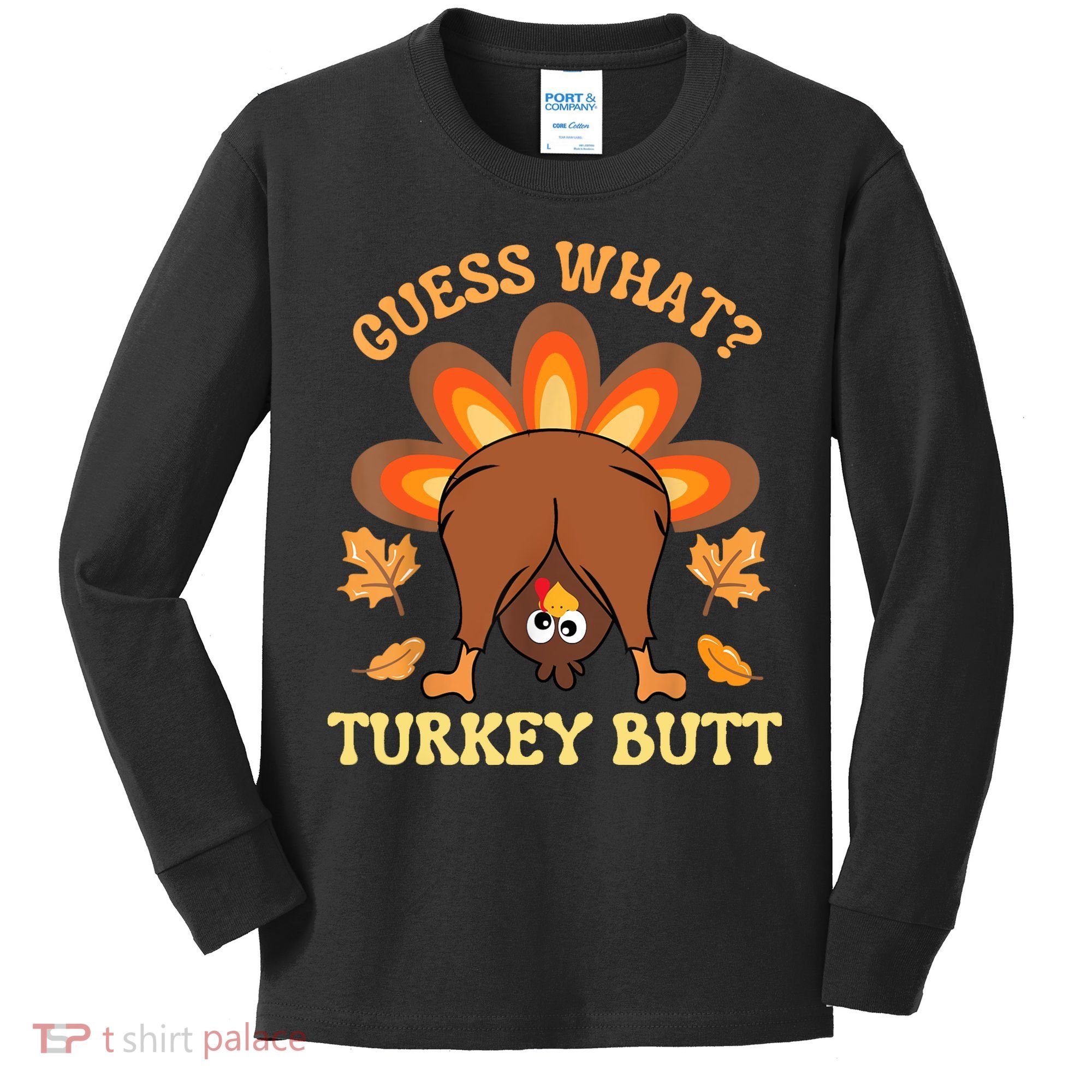 Funny Thanksgiving Guess What Turkey Butt Kids Long Sleeve Shirt