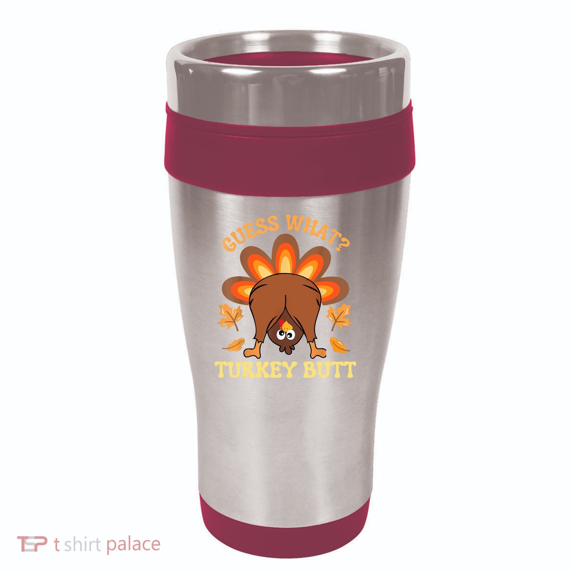 Funny Thanksgiving Guess What Turkey Butt 16oz Travel Tumbler