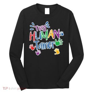 Funny Tiny Human Tamer Daycare Provider Teacher Gift Long Sleeve Shirt