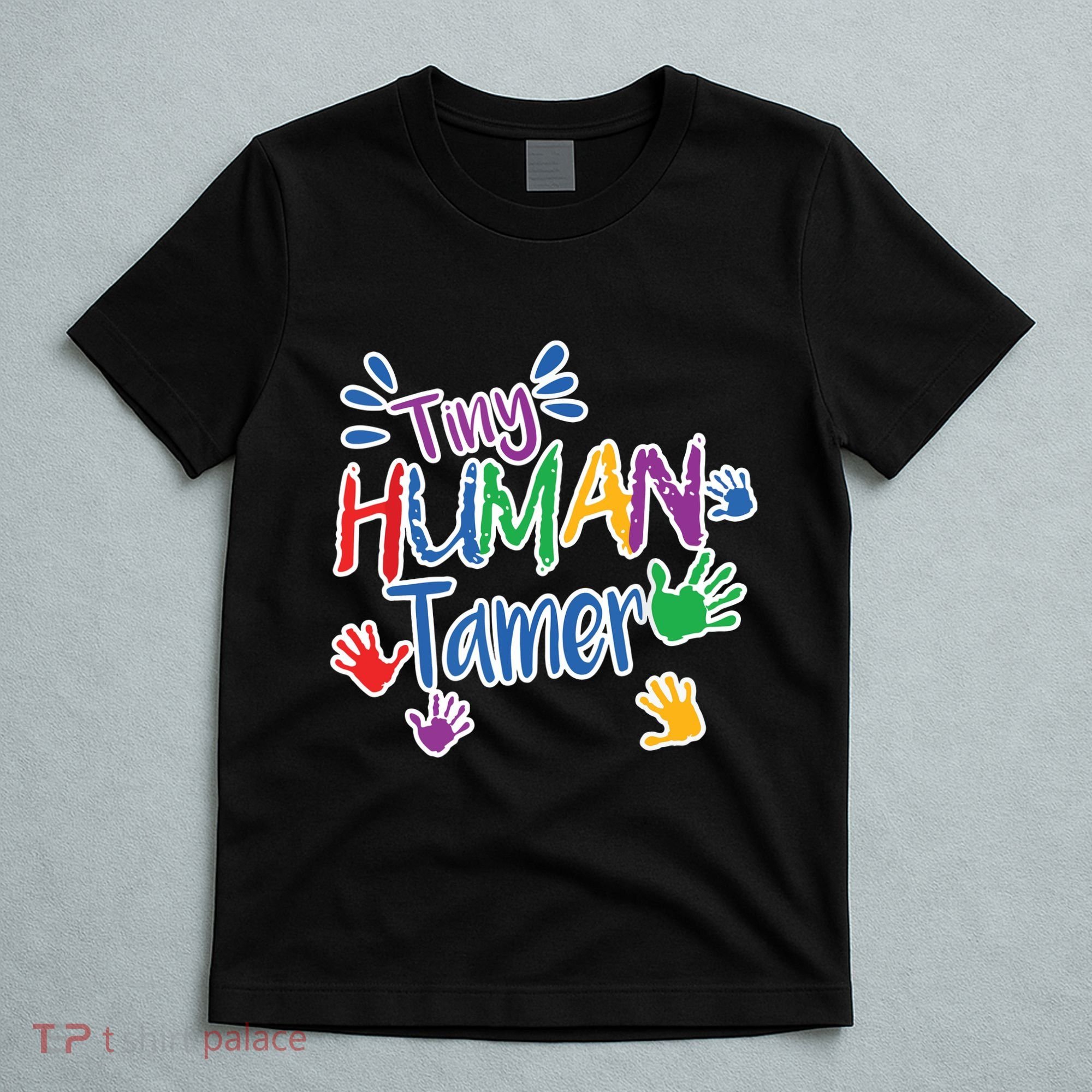 Funny Tiny Human Tamer Daycare Provider Teacher Gift T-Shirt