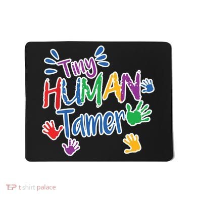 Funny Tiny Human Tamer Daycare Provider Teacher Gift Mousepad