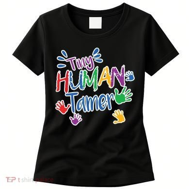 Funny Tiny Human Tamer Daycare Provider Teacher Gift Women's T-Shirt