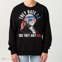 Funny They Hate U.S. Cuz They Ain't U.S. George Washington Women's Sweatshirt thumb 0