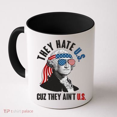 Funny They Hate U.S. Cuz They Ain't U.S. George Washington Coffee Mug