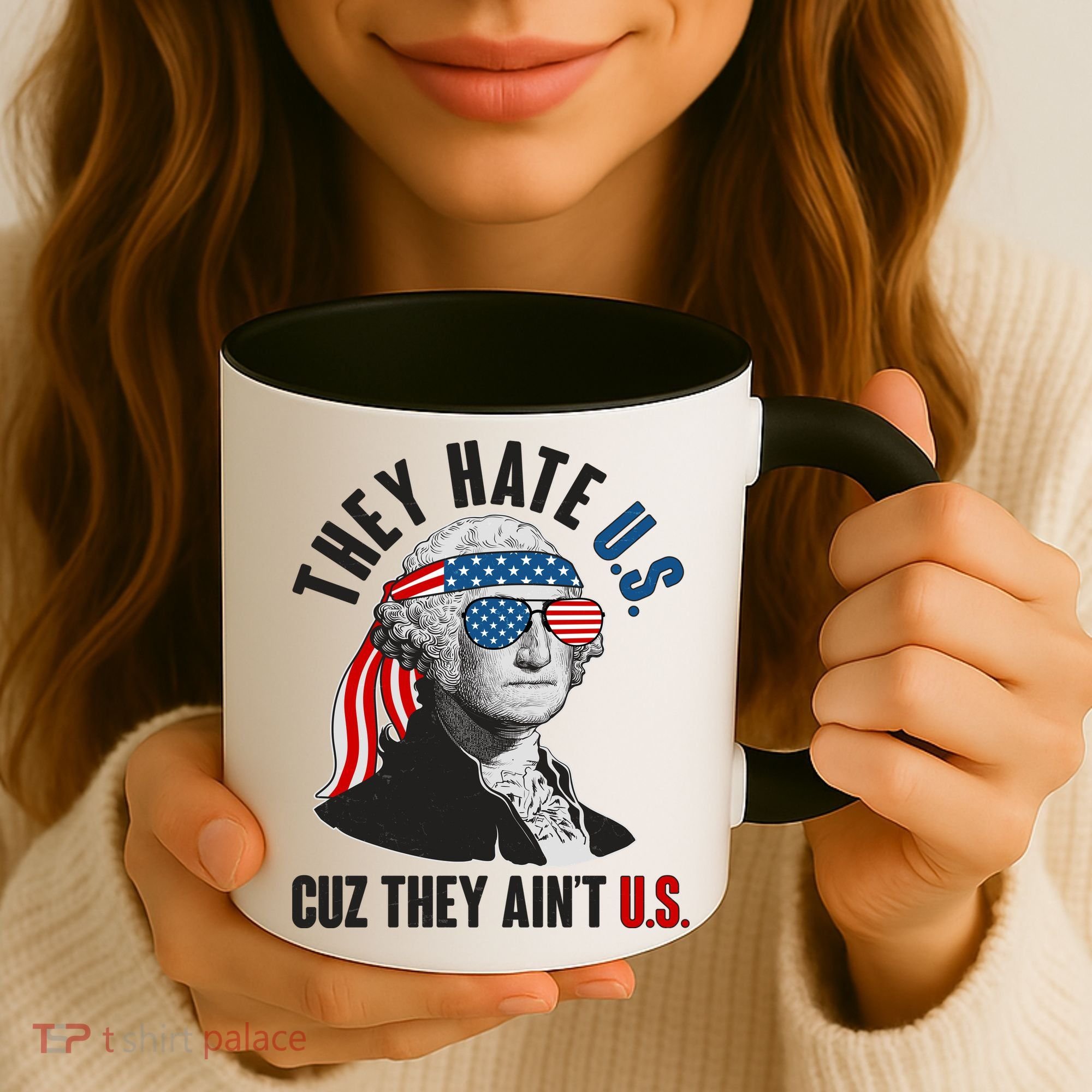 Funny They Hate U.S. Cuz They Ain't U.S. George Washington Coffee Mug