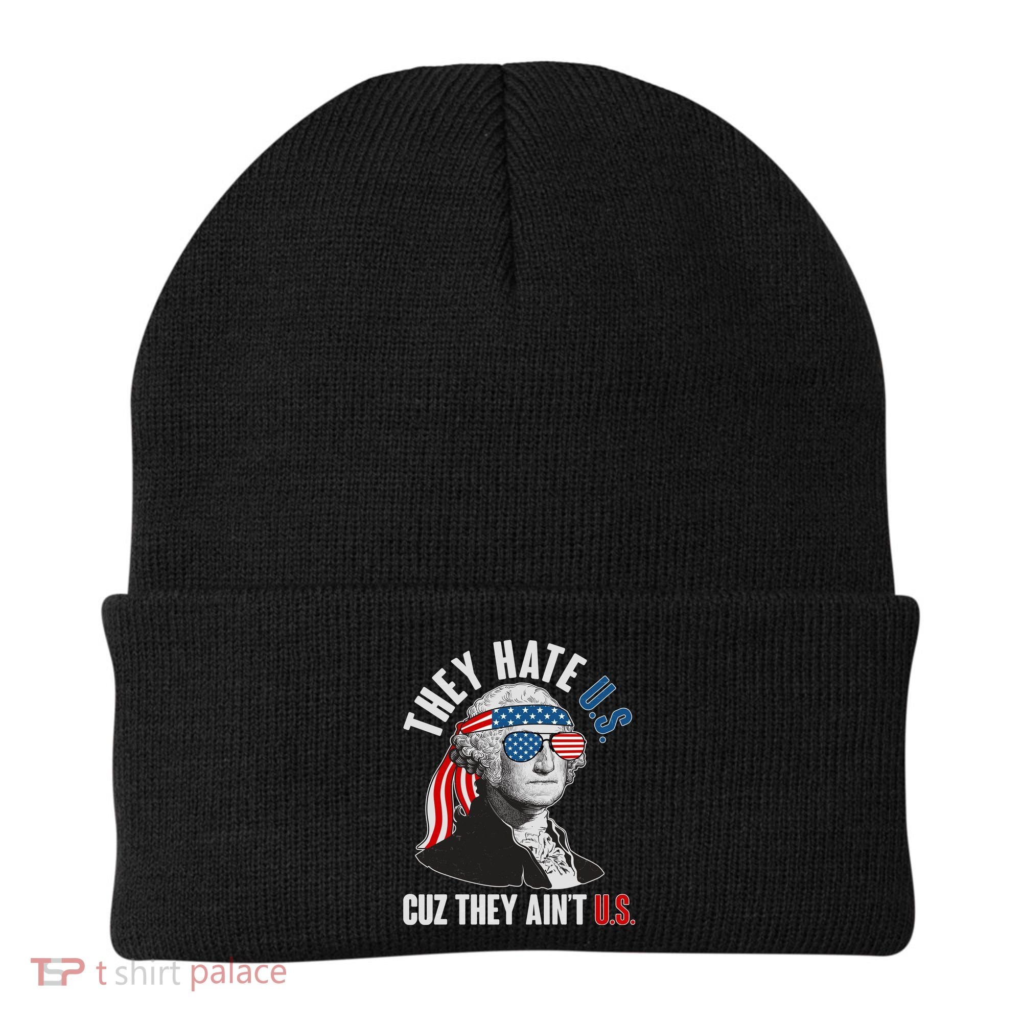 Funny They Hate U.S. Cuz They Ain't U.S. George Washington Beanie