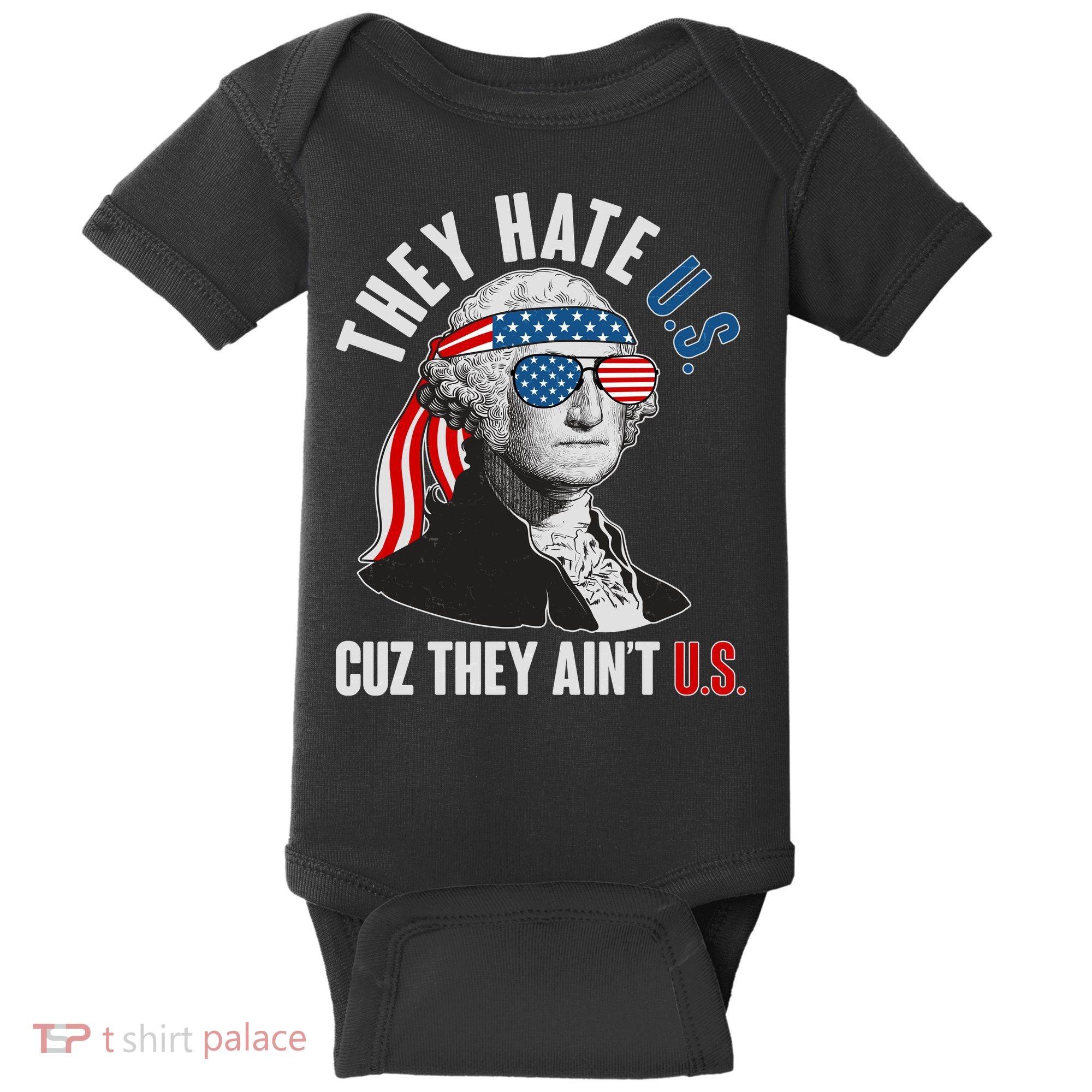 Funny They Hate U.S. Cuz They Ain't U.S. George Washington Baby Bodysuit