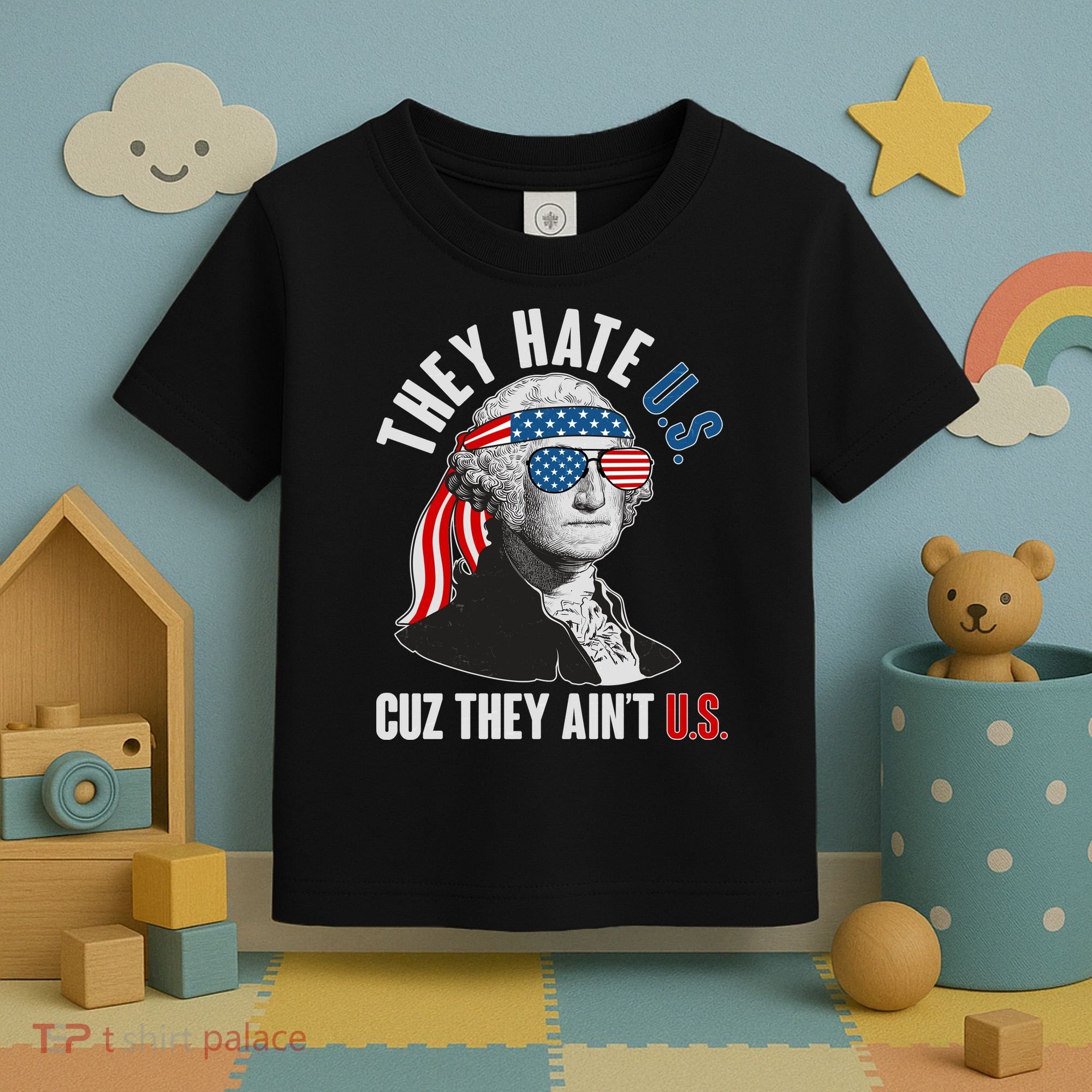Funny They Hate U.S. Cuz They Ain't U.S. George Washington Toddler T-Shirt