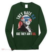 Funny They Hate U.S. Cuz They Ain't U.S. George Washington Long Sleeve Shirt thumb 0