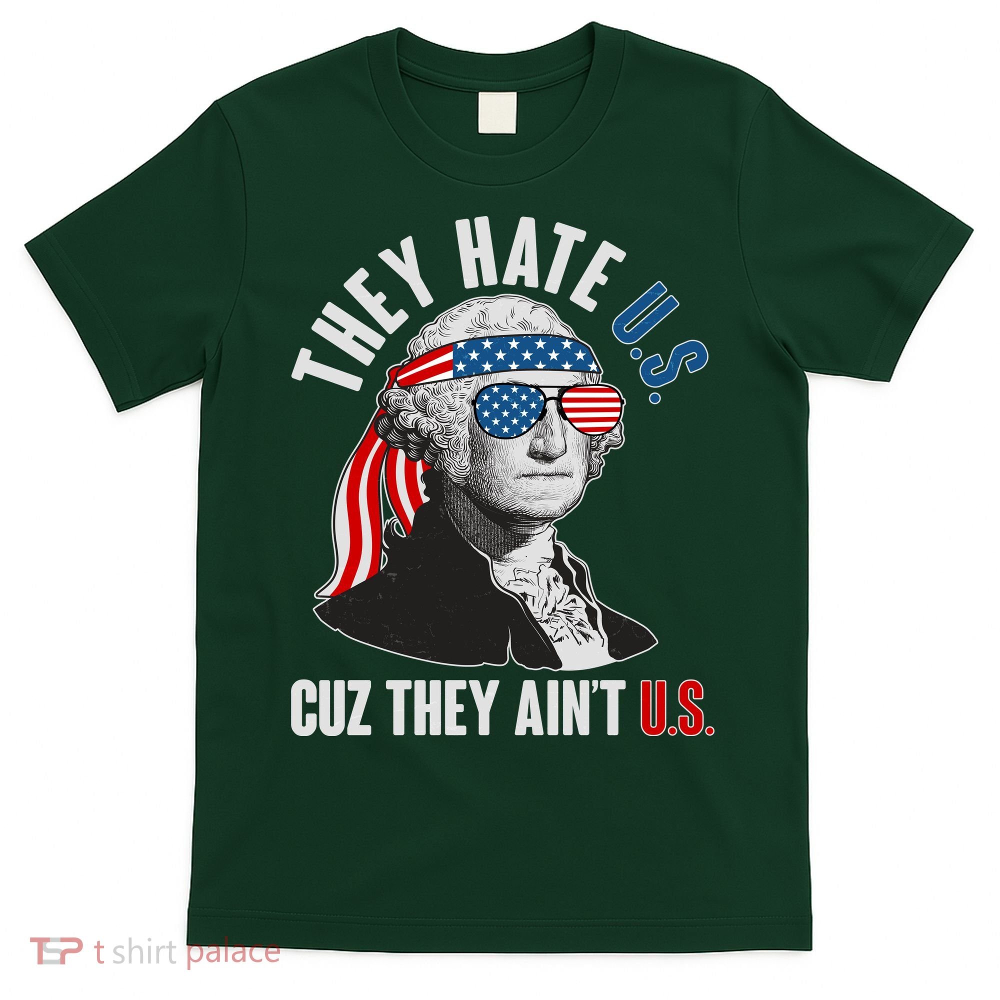 Funny They Hate U.S. Cuz They Ain't U.S. George Washington T-Shirt