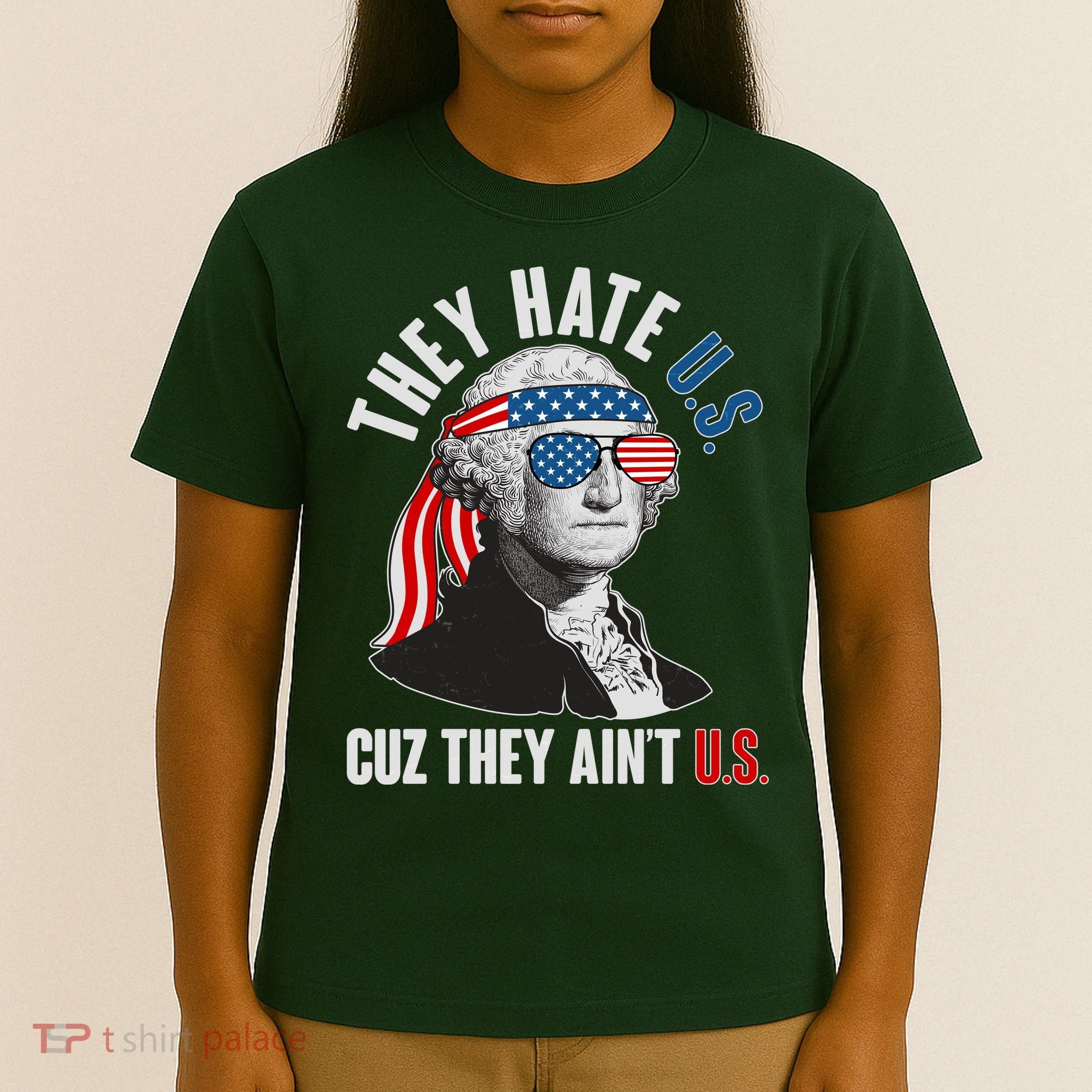 Funny They Hate U.S. Cuz They Ain't U.S. George Washington T-Shirt