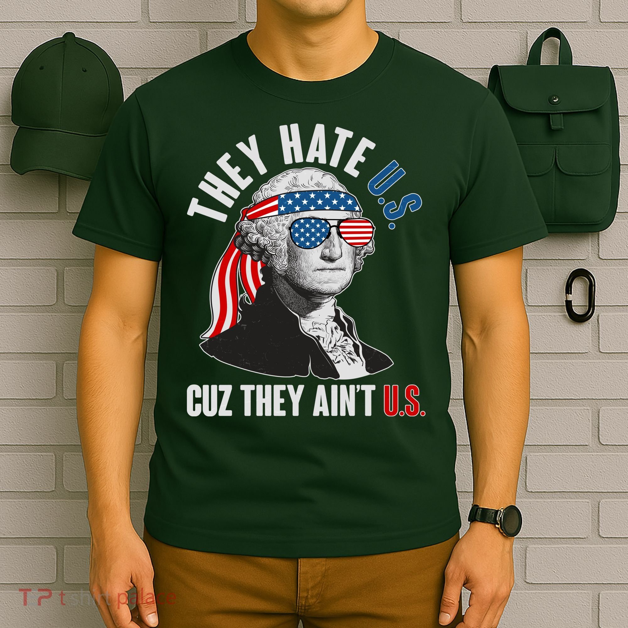 Funny They Hate U.S. Cuz They Ain't U.S. George Washington T-Shirt