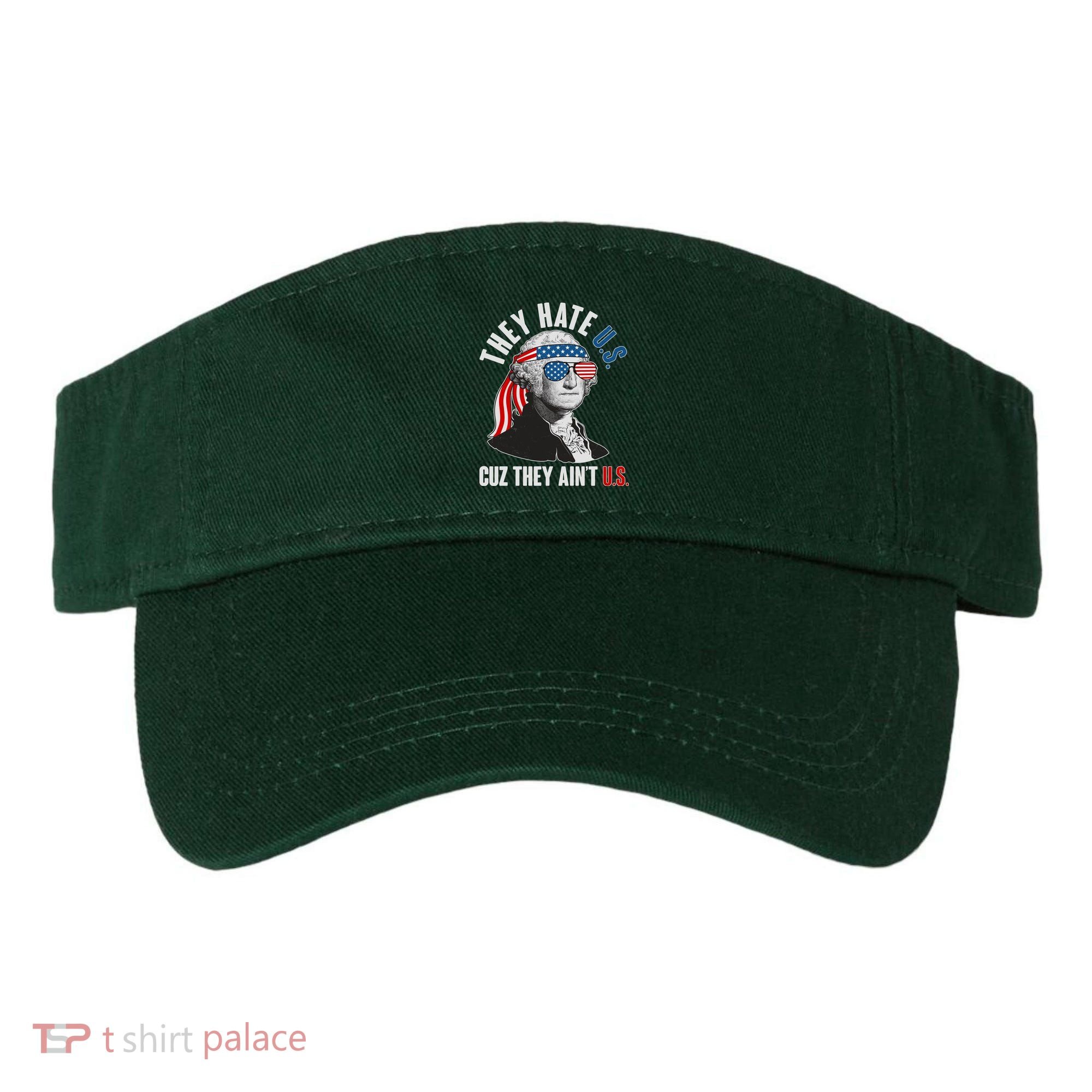 Funny They Hate U.S. Cuz They Ain't U.S. George Washington Visor