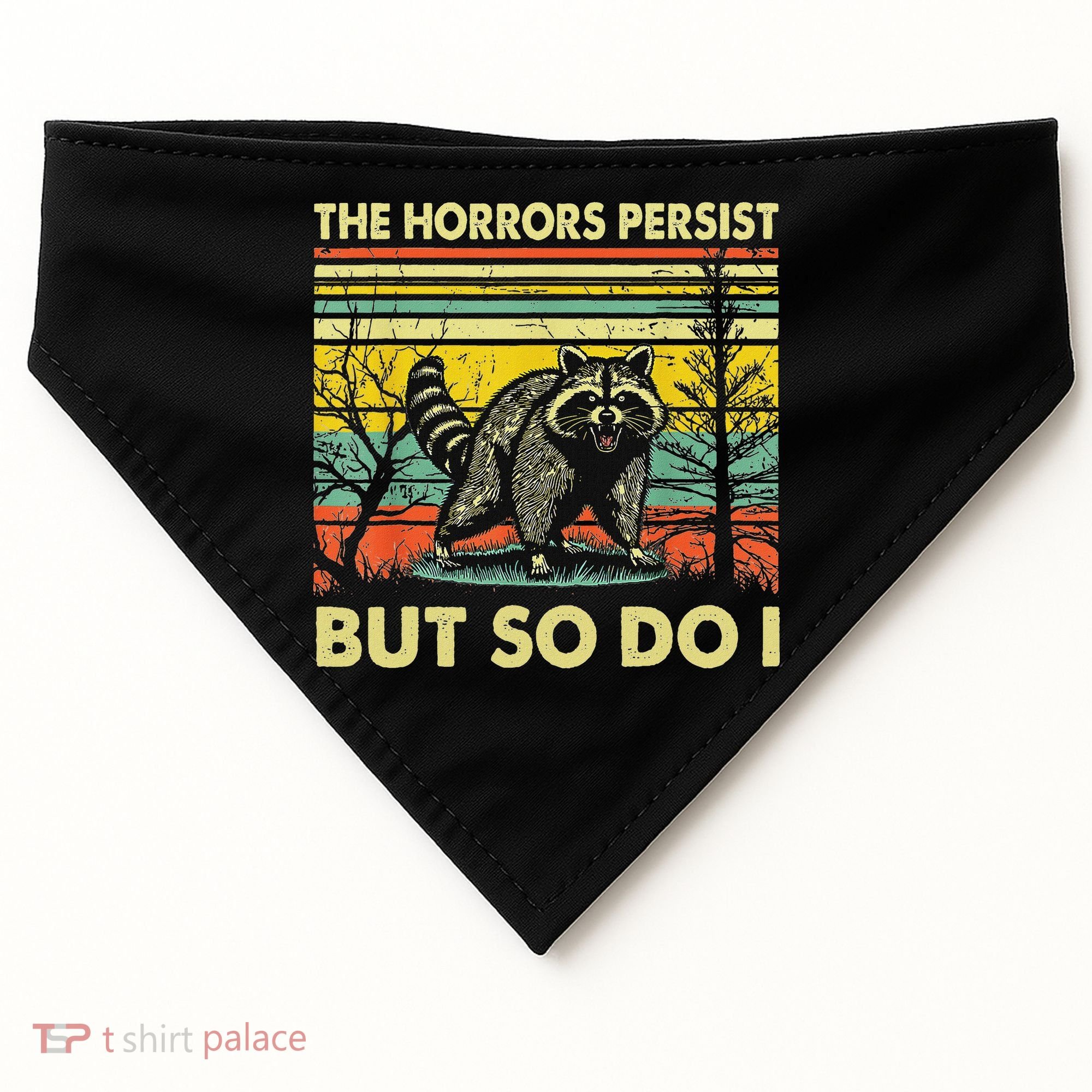 Funny The Horrors Persist But So Do Raccoon Meme Sarcastic USA-Made Doggie Bandana