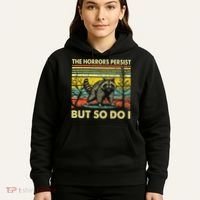 Funny The Horrors Persist But So Do Raccoon Meme Sarcastic Hoodie thumb 5