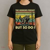 Funny The Horrors Persist But So Do Raccoon Meme Sarcastic T-Shirt thumb 4