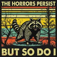 Funny The Horrors Persist But So Do Raccoon Meme Sarcastic Women's Hoodie thumb 2