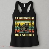 Funny The Horrors Persist But So Do Raccoon Meme Sarcastic Women's Tank Top thumb 3