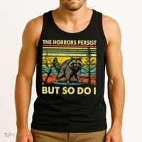 Funny The Horrors Persist But So Do Raccoon Meme Sarcastic Tank Top thumb 3