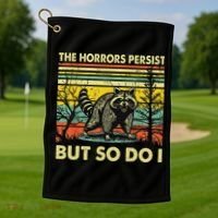 Funny The Horrors Persist But So Do Raccoon Meme Sarcastic Golf Towel thumb 1