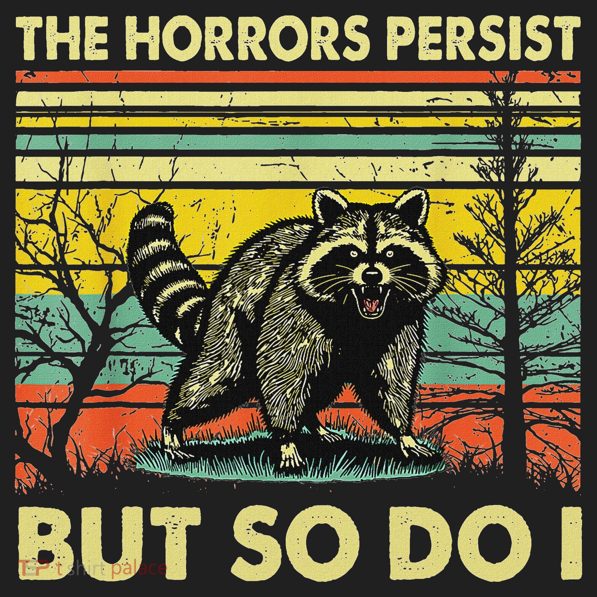 Funny The Horrors Persist But So Do Raccoon Meme Sarcastic Golf Towel
