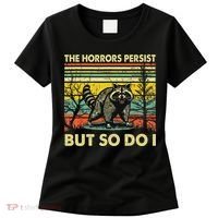 Funny The Horrors Persist But So Do Raccoon Meme Sarcastic Women's T-Shirt thumb 0