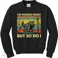 Funny The Horrors Persist But So Do Raccoon Meme Sarcastic Kids Sweatshirt thumb 0