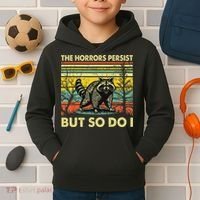 Funny The Horrors Persist But So Do Raccoon Meme Sarcastic Kids Hoodie thumb 2